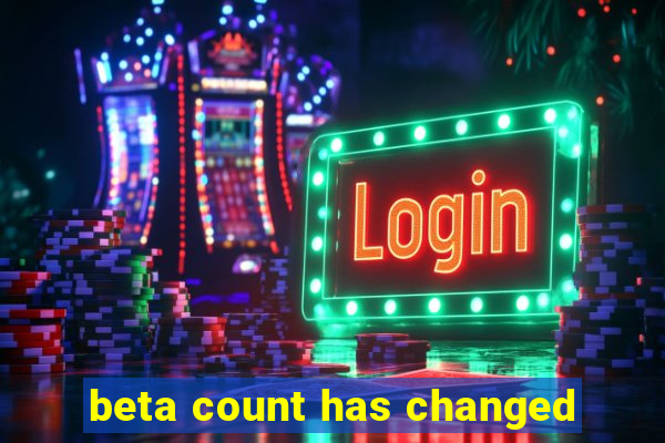 beta count has changed